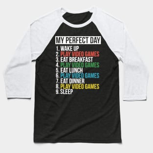 My Perfect Day Video Games Funny Cool Gamer Baseball T-Shirt